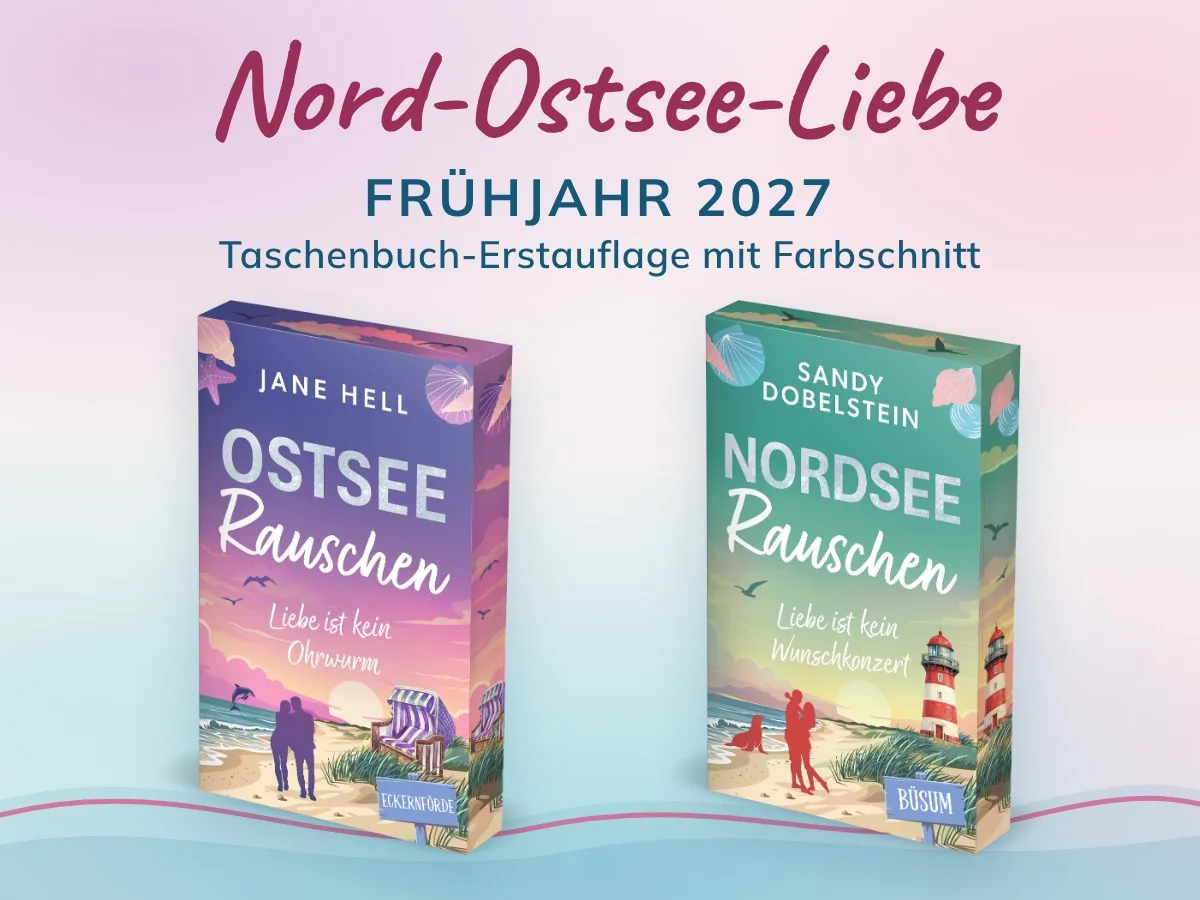 Nord-Ostsee-Liebe, Frühjahr 2027: Ostseerauschen von Jane Hell und Nordseerauschen von Sandy Dobelstein, Taschenbücher mit Farbschnitt